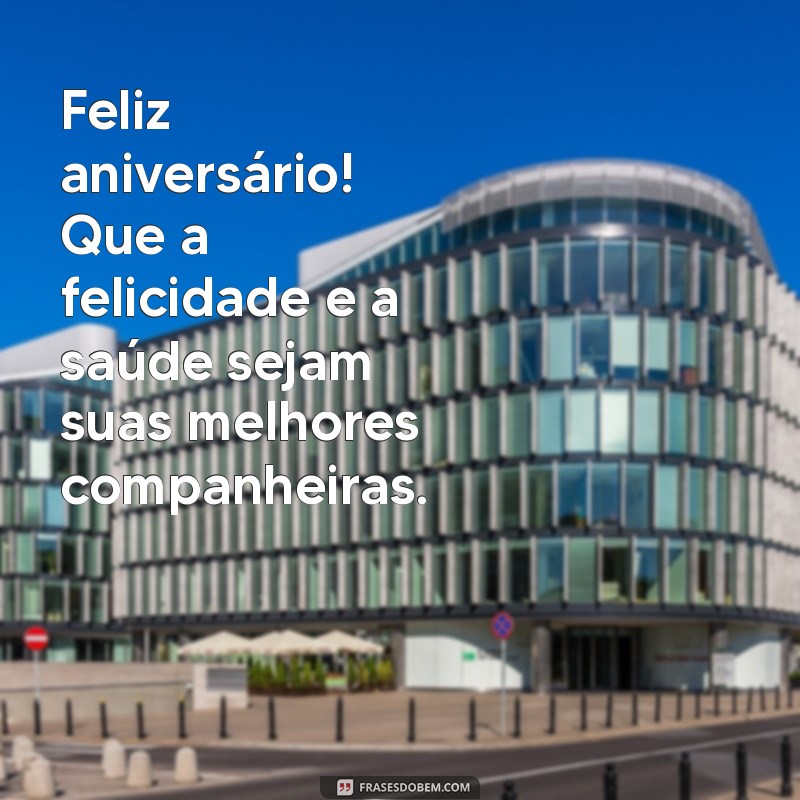 Frases Incríveis para Desejar um Feliz Aniversário a Pessoas Especiais 