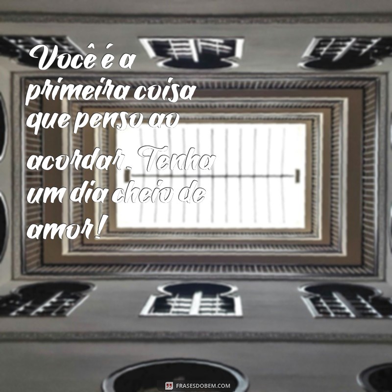 Frases de Amor para Começar o Dia com Alegria e Inspiração 