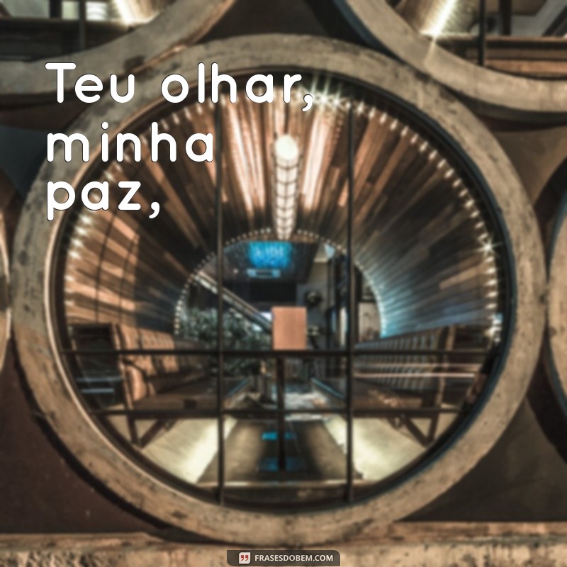 poema de amor curto Teu olhar, minha paz,