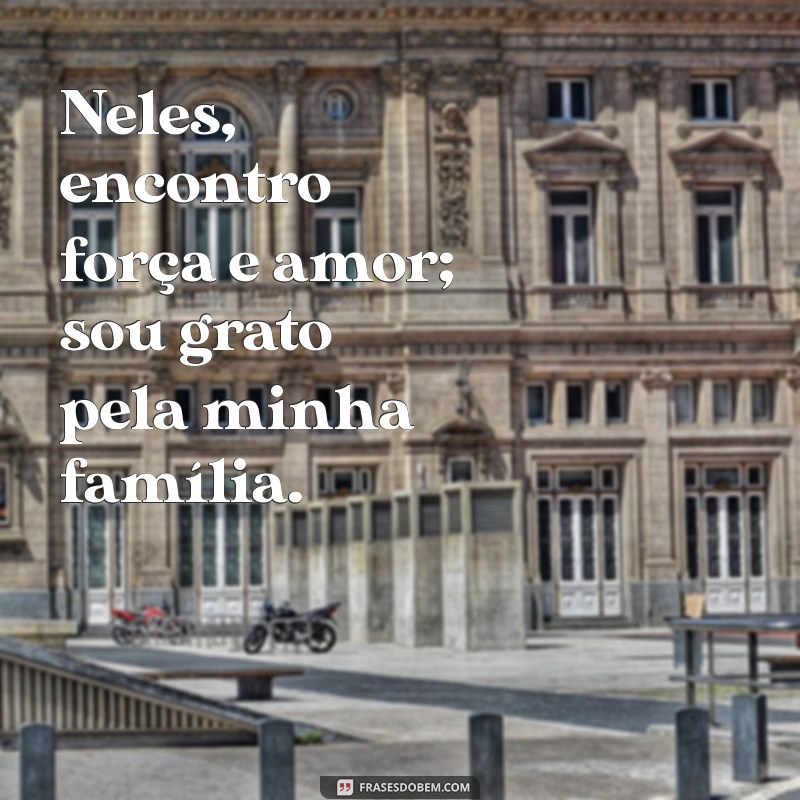 Frases Inspiradoras para Celebrar o Amor pela Família 