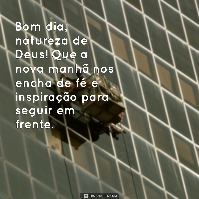 Bom Dia, Natureza de Deus: Inspire-se com a Beleza e a Serenidade do Mundo Natural 