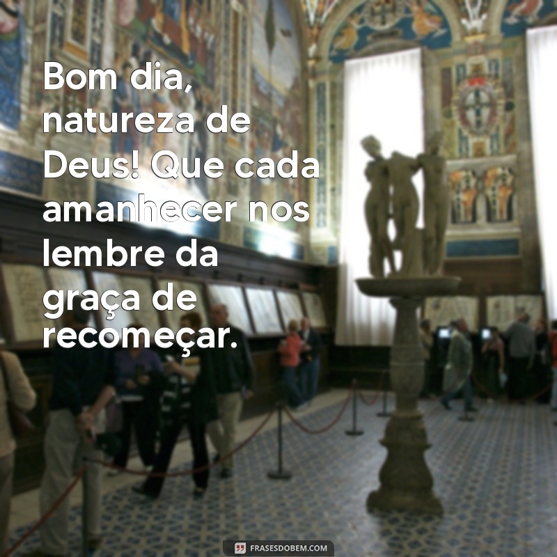 Bom Dia, Natureza de Deus: Inspire-se com a Beleza e a Serenidade do Mundo Natural 