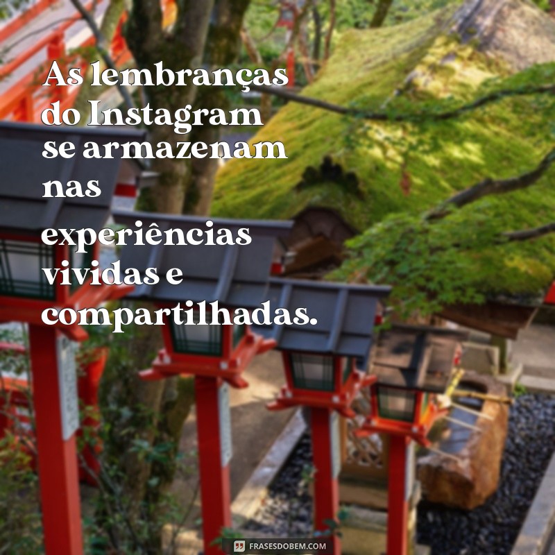 Descubra Onde Encontrar Suas Lembranças no Instagram: Um Guia Completo 