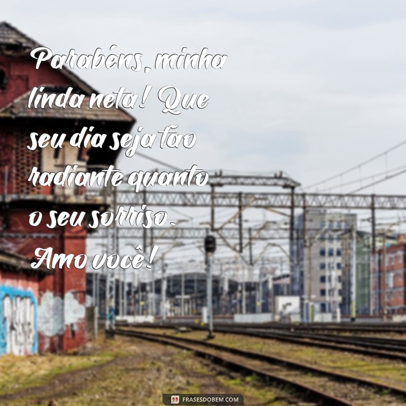 mensagem aniversário de neta Parabéns, minha linda neta! Que seu dia seja tão radiante quanto o seu sorriso. Amo você!