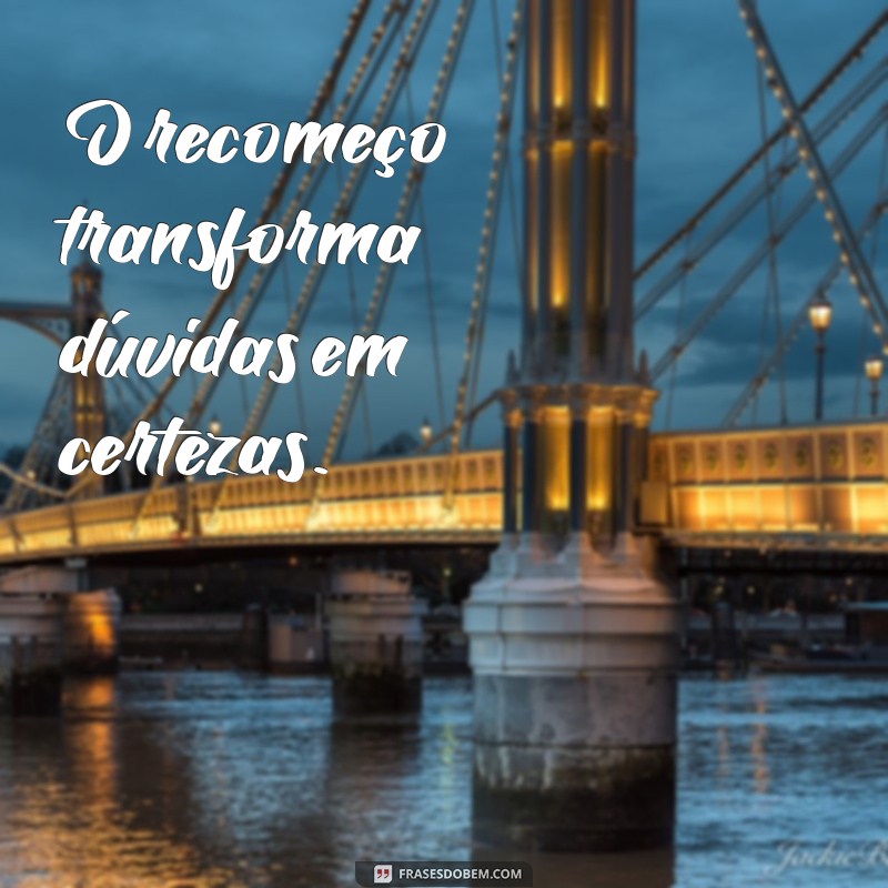 Frases Inspiradoras sobre Novos Recomeços: Renove sua Motivação 