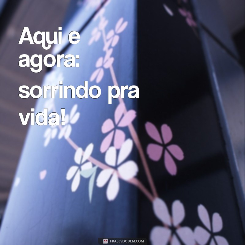 100 Frases Inspiradoras para Capturar Momentos Felizes em Suas Fotos 