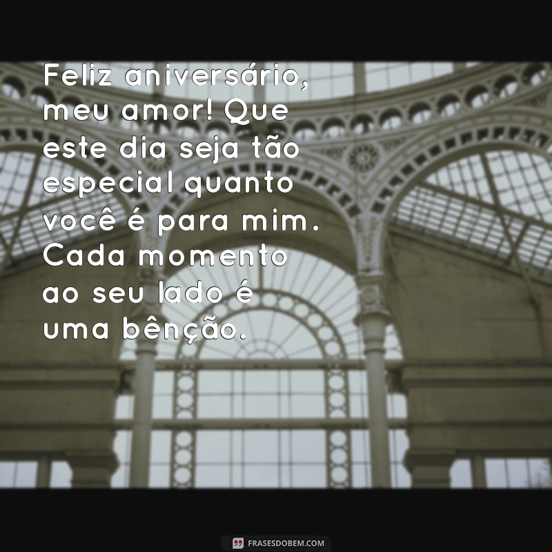 texto de feliz aniversário para esposa Feliz aniversário, meu amor! Que este dia seja tão especial quanto você é para mim. Cada momento ao seu lado é uma bênção.