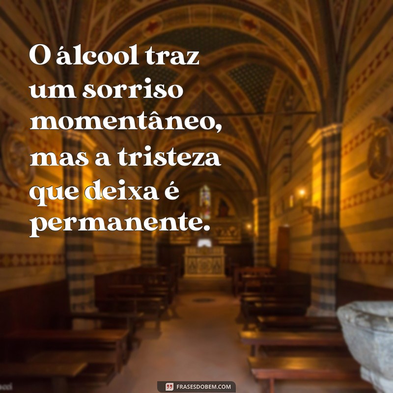 Como o Álcool Pode Destruir Relações Familiares: Frases Impactantes para Refletir 