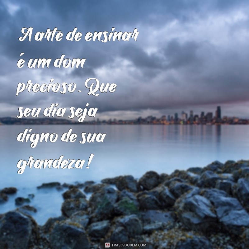 Frases Inspiradoras para o Dia do Professor: Mensagens para WhatsApp 