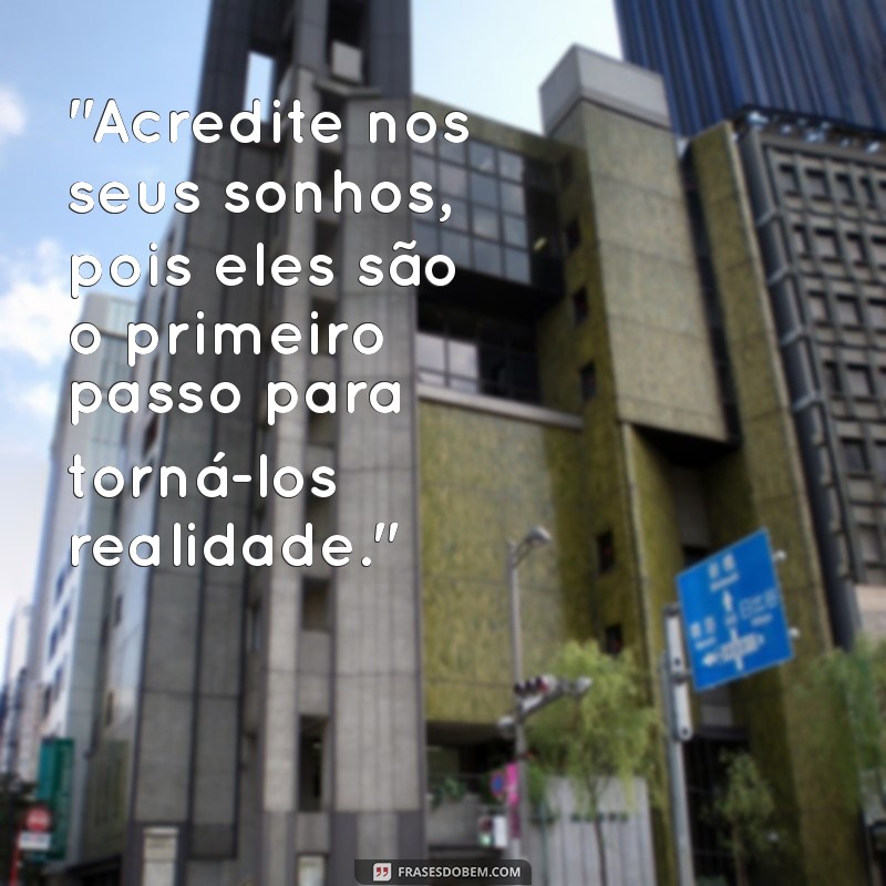 frases sobre acreditar nos sonhos 