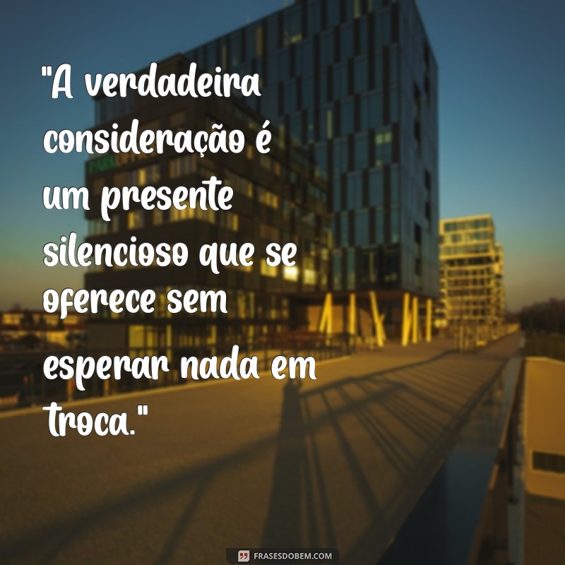 mensagens sobre consideração 