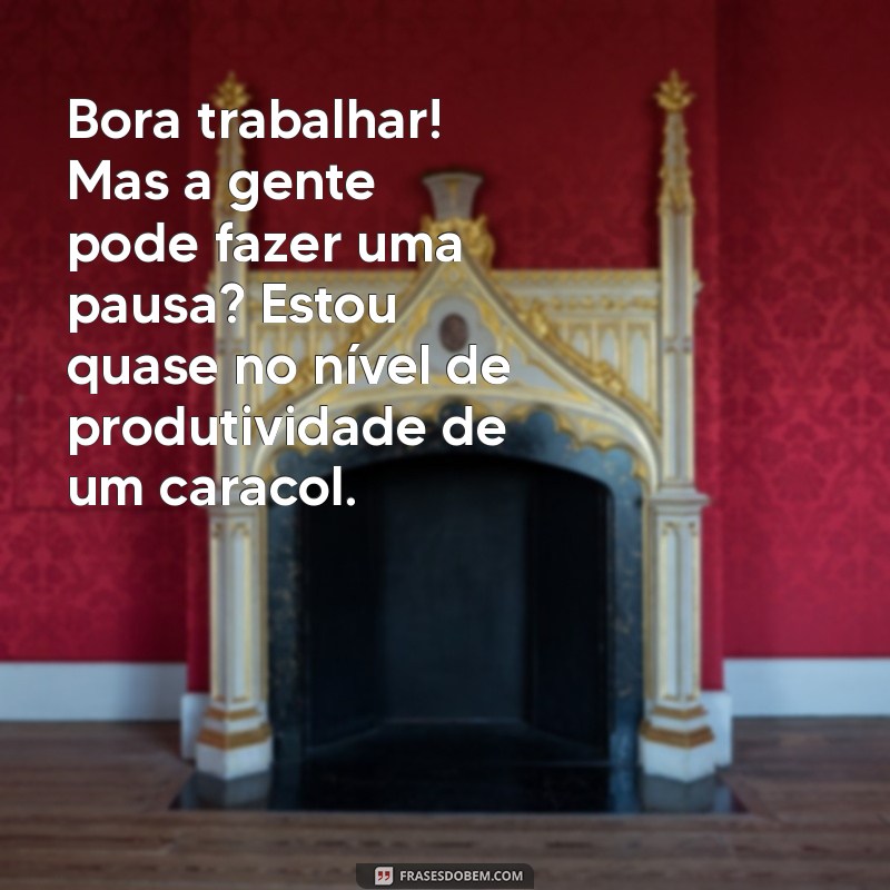 222 Frases Engraçadas para Motivar sua Rotina de Trabalho 