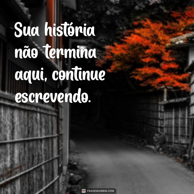 Frases Inspiradoras para Seguir em Frente e Superar Desafios 