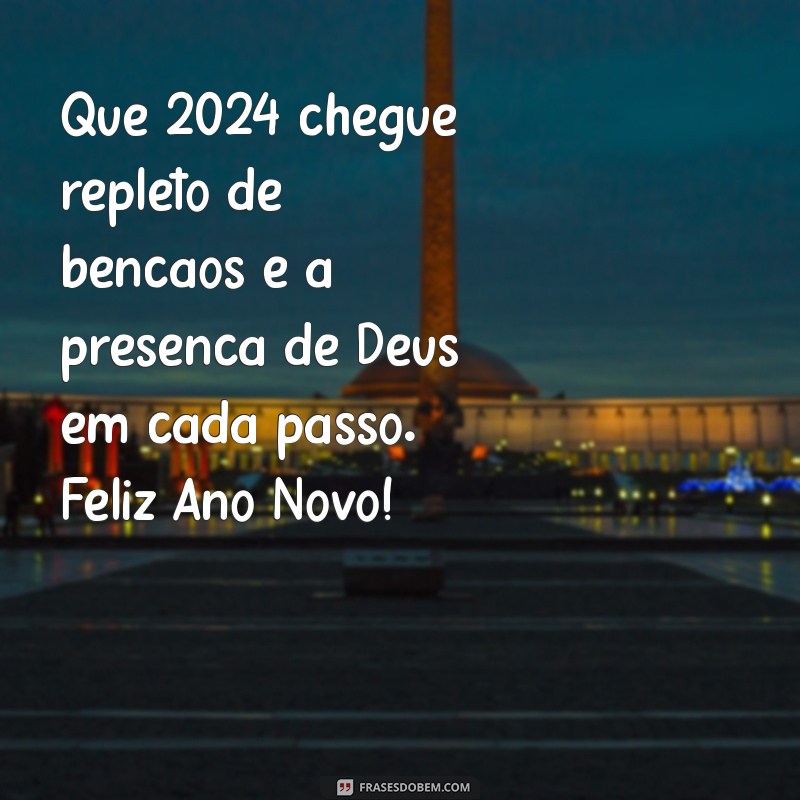 feliz ano novo 2024 com deus Que 2024 chegue repleto de bênçãos e a presença de Deus em cada passo. Feliz Ano Novo!