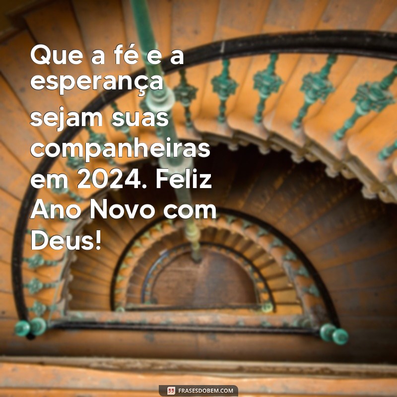 Feliz Ano Novo 2024: Mensagens Inspiradoras com Deus para Começar o Ano com Fé 