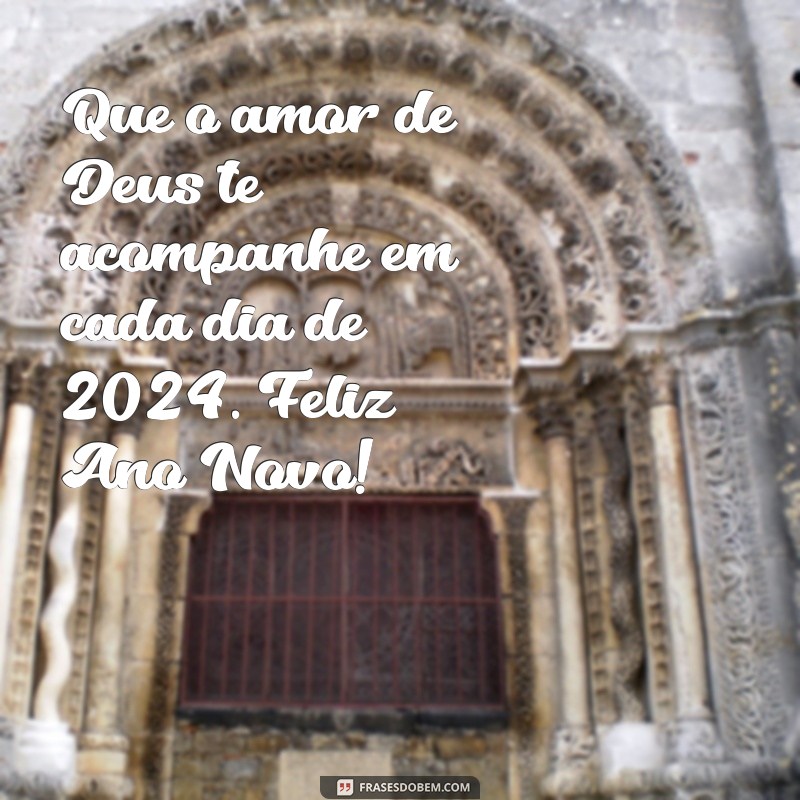 Feliz Ano Novo 2024: Mensagens Inspiradoras com Deus para Começar o Ano com Fé 