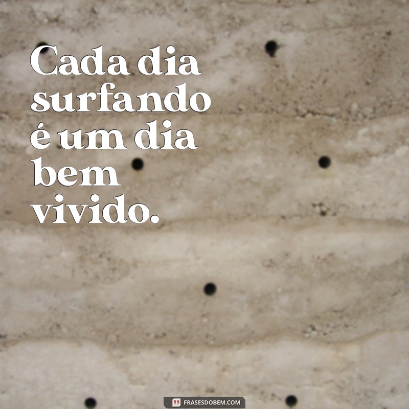 Frases Inspiradoras para Surfistas: Aumente sua Motivação nas Ondas 