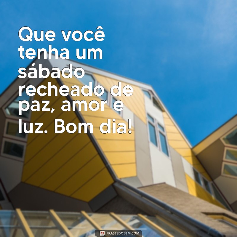 Mensagens Inspiradoras de Bom Dia para um Sábado Abençoado 