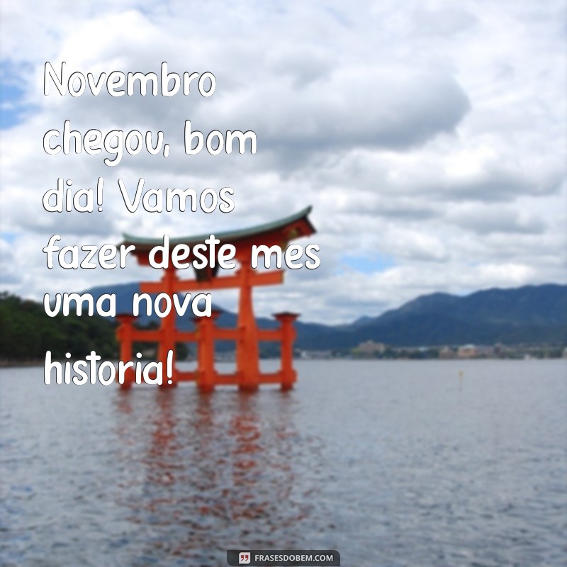 Novembro Chegou: Dicas para Começar o Mês com Boa Energia 
