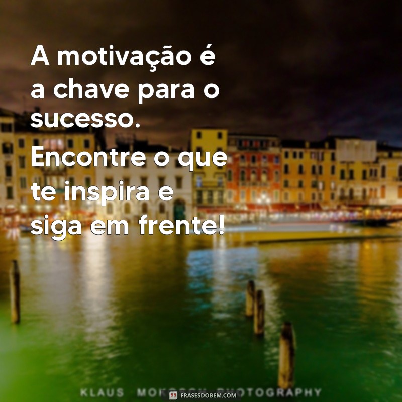 Frases Motivacionais para Aumentar sua Produtividade no Trabalho 