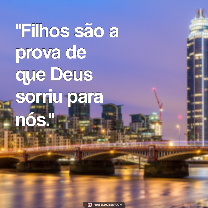 filhos benção de deus frases 