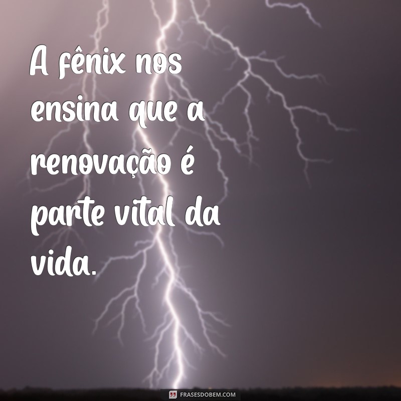 Frases Inspiradoras sobre Renascimento: A Sabedoria da Fênix 