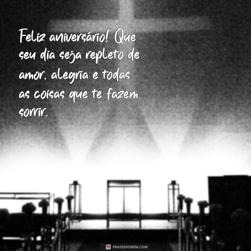 feliz aniversário pra mulher Feliz aniversário! Que seu dia seja repleto de amor, alegria e todas as coisas que te fazem sorrir.