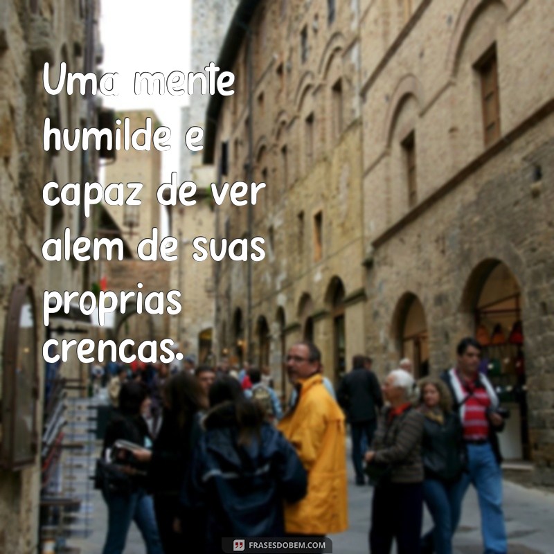 Frases Inspiradoras sobre Humildade: Cultivando a Simplicidade e a Gratidão 