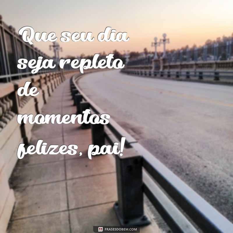 Mensagens Emocionantes para Celebrar o Dia dos Pais: Inspire-se! 