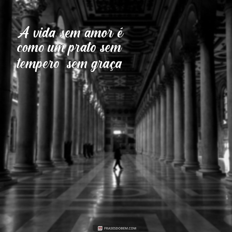 Frases Inspiradoras sobre Amor e Comida: Celebre o Sabor da Paixão 