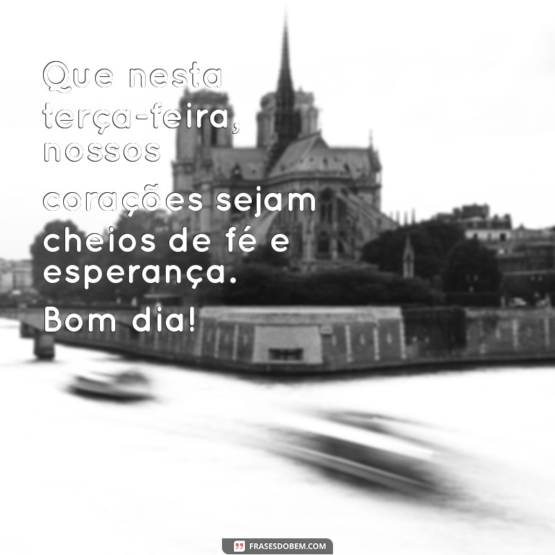 Bom Dia! Mensagens Inspiradoras para uma Terça-Feira Evangélica 