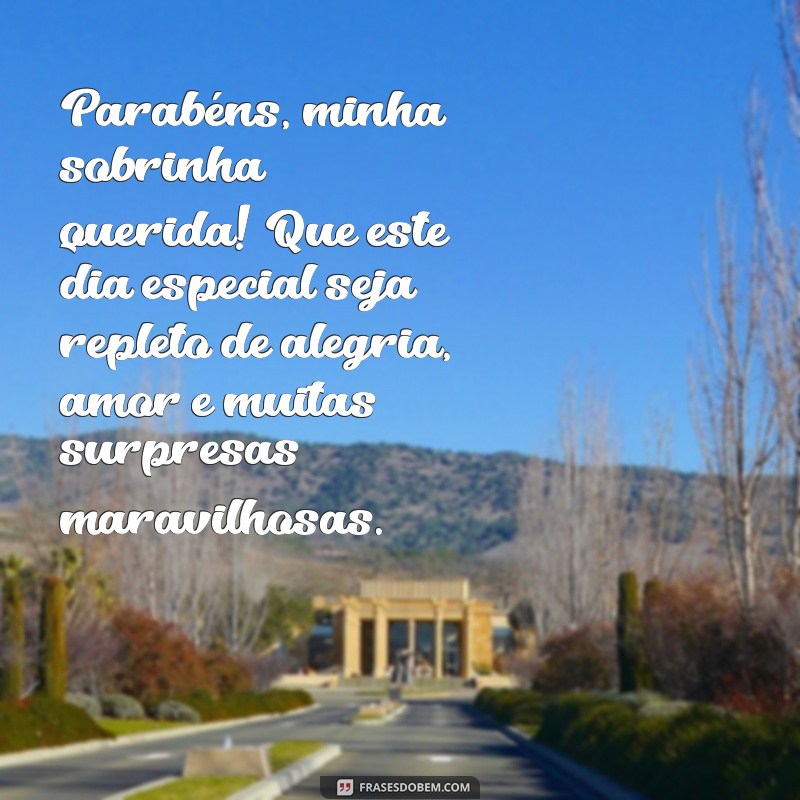 mensagem de aniversário de sobrinha querida Parabéns, minha sobrinha querida! Que este dia especial seja repleto de alegria, amor e muitas surpresas maravilhosas.