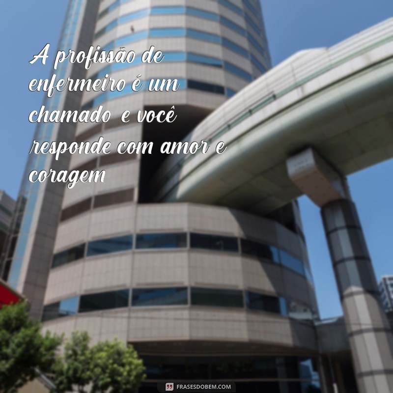 Frases Inspiradoras para Celebrar o Dia do Enfermeiro: Homenagens e Gratidão 