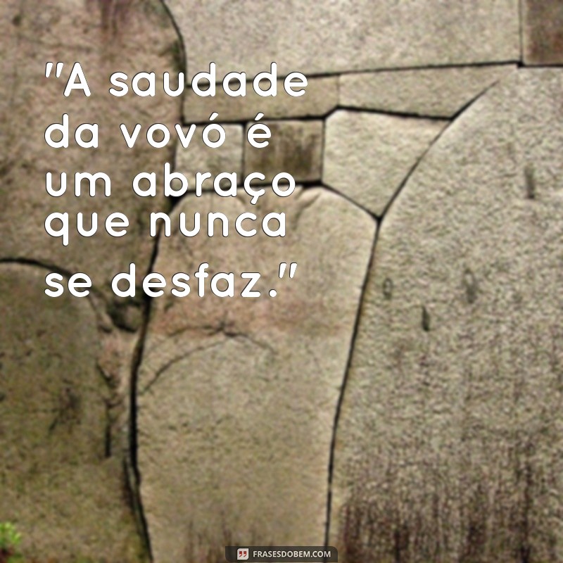 frases de saudade de avó que ja faleceu 