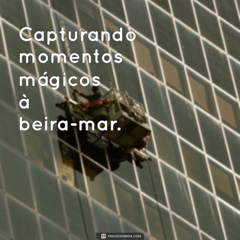 Frases Inspiradoras para Legendar suas Fotos na Praia 