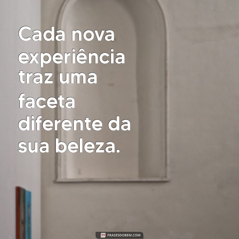 Frases Inspiradoras para Celebrar a Beleza de Cada Dia 