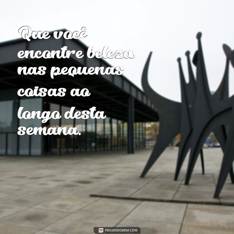 Mensagem Inspiradora para uma Linda Semana: Comece com Positividade! 