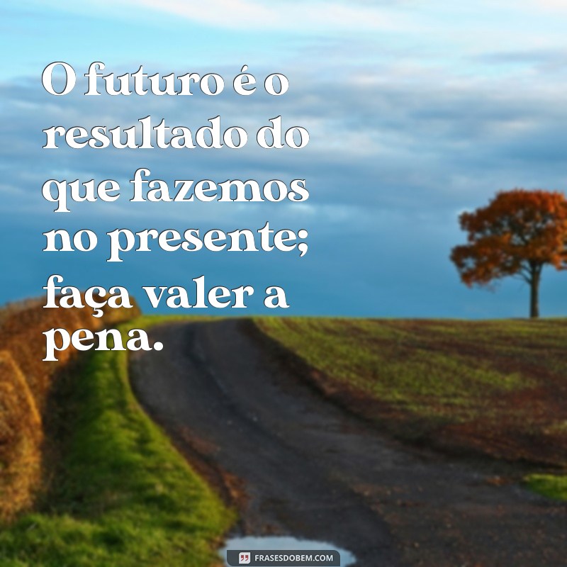 Frases Inspiradoras para Construir um Futuro Melhor 