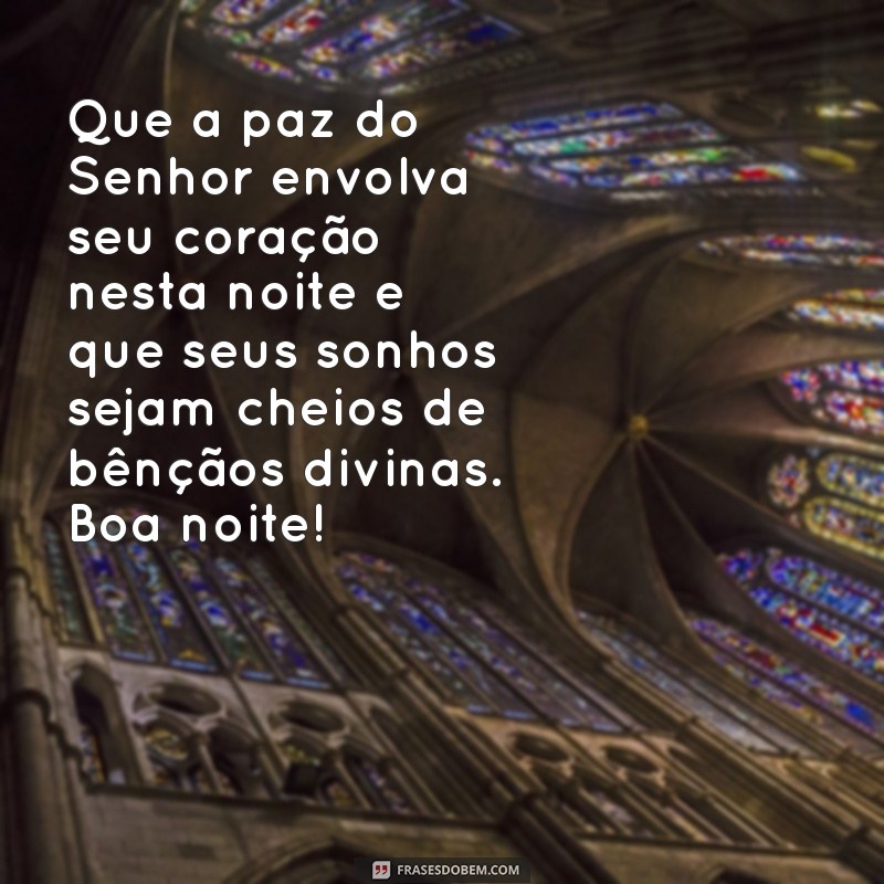 bíblico:2kvwtldykjy= mensagem de boa noite Que a paz do Senhor envolva seu coração nesta noite e que seus sonhos sejam cheios de bênçãos divinas. Boa noite!