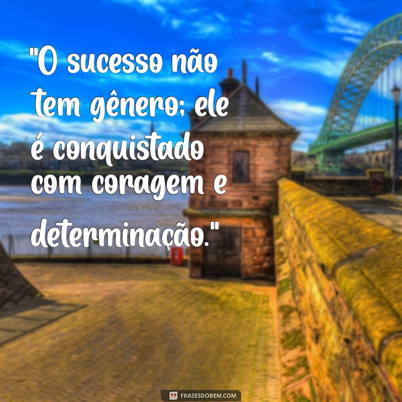 frases motivacional empreendedorismo feminino 