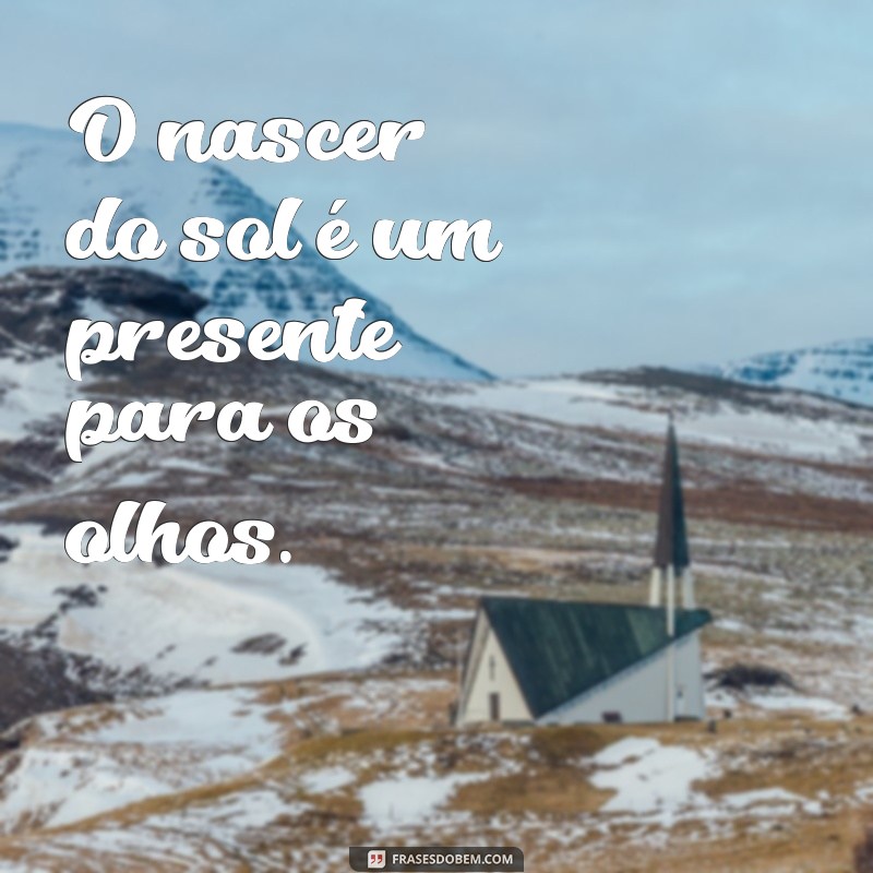 Descubra as melhores frases sobre o nascer do sol e inspire-se! 