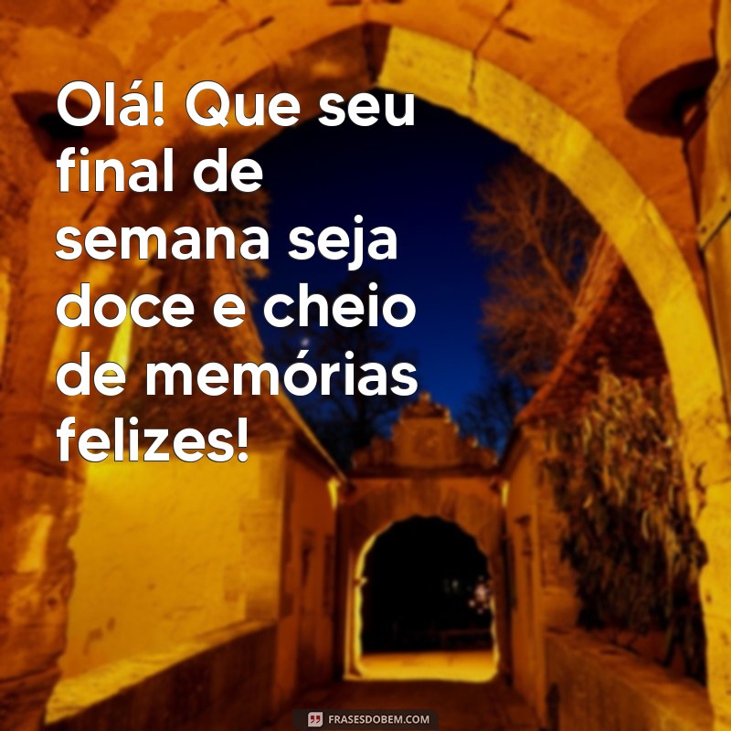 Mensagens Inspiradoras de Bom Dia para um Final de Semana Perfeito 