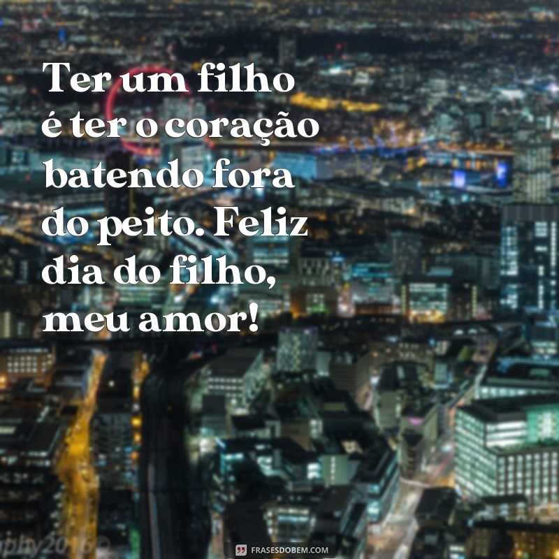 Descubra as melhores frases para celebrar o Dia do Filho com amor e alegria! 