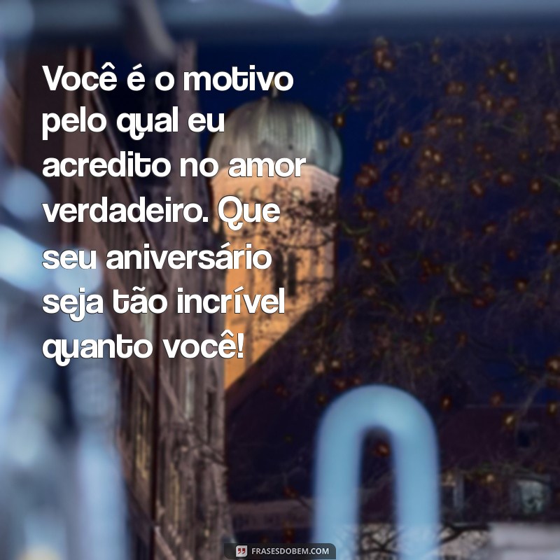 Frases Românticas de Aniversário para Celebrar o Amor da Sua Vida 