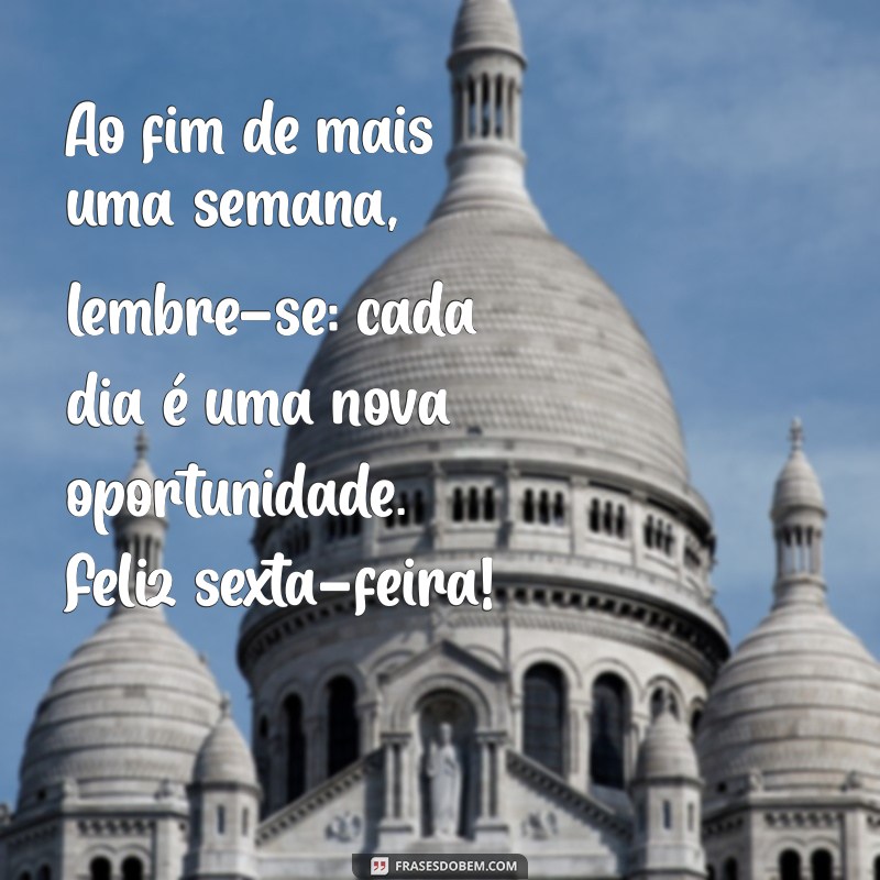 Frases Inspiradoras para Celebrar a Sexta-Feira: Comece o Fim de Semana com Positividade! 