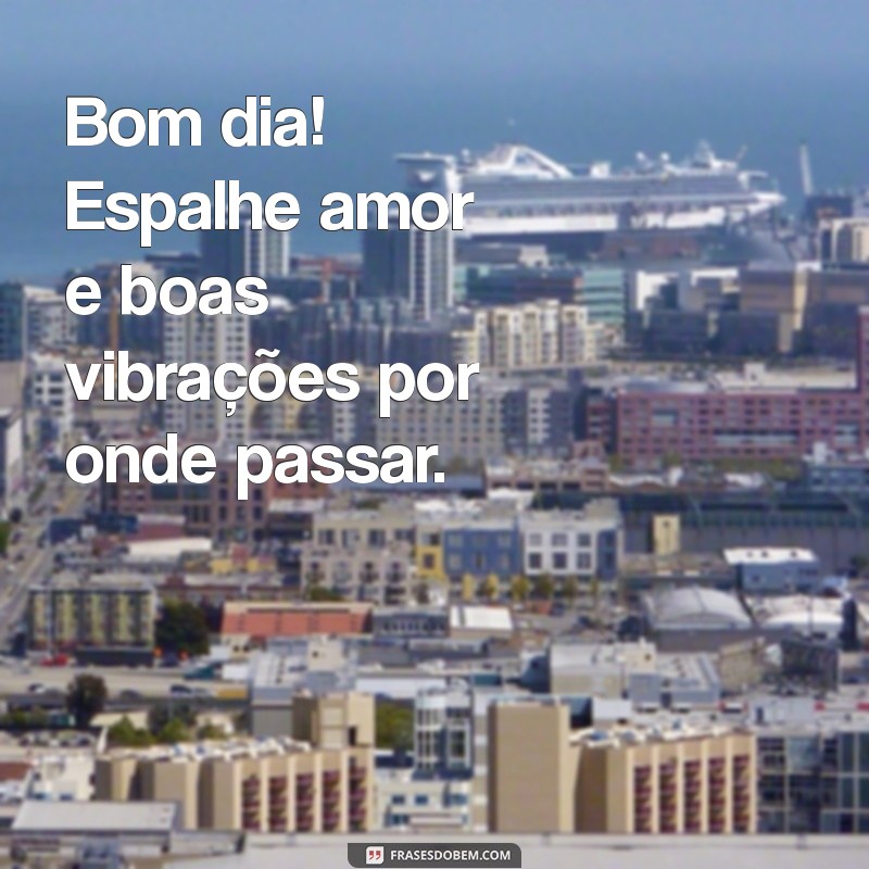 Frases Inspiradoras de Bom Dia: Imagens para Começar o Dia com Positividade 