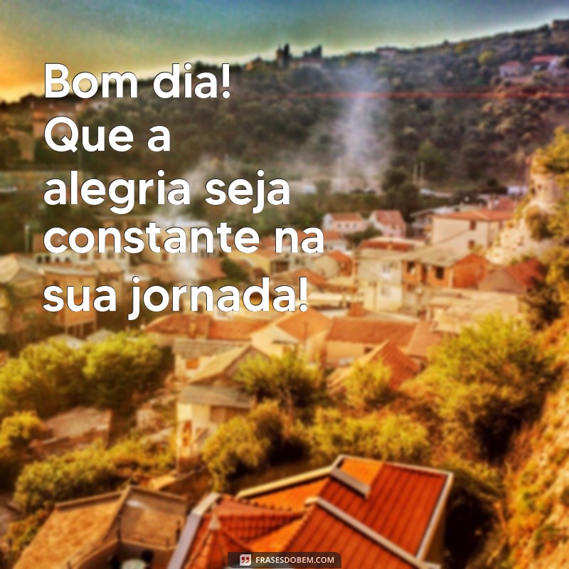 Frases Inspiradoras de Bom Dia: Imagens para Começar o Dia com Positividade 