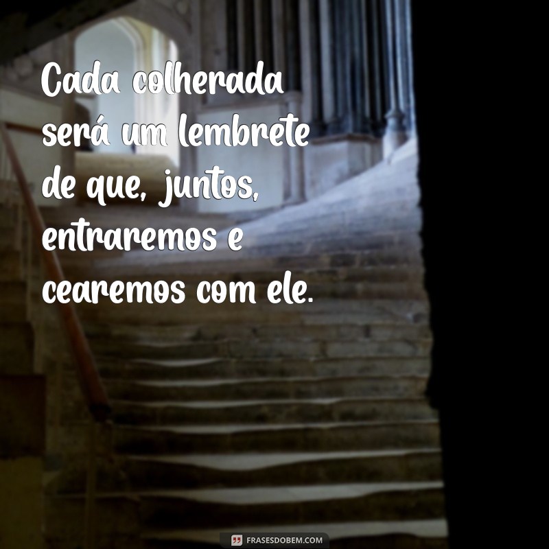 Como a Frase Entrarei e Cearei com Ele Inspira Conexões Espirituais Profundas 