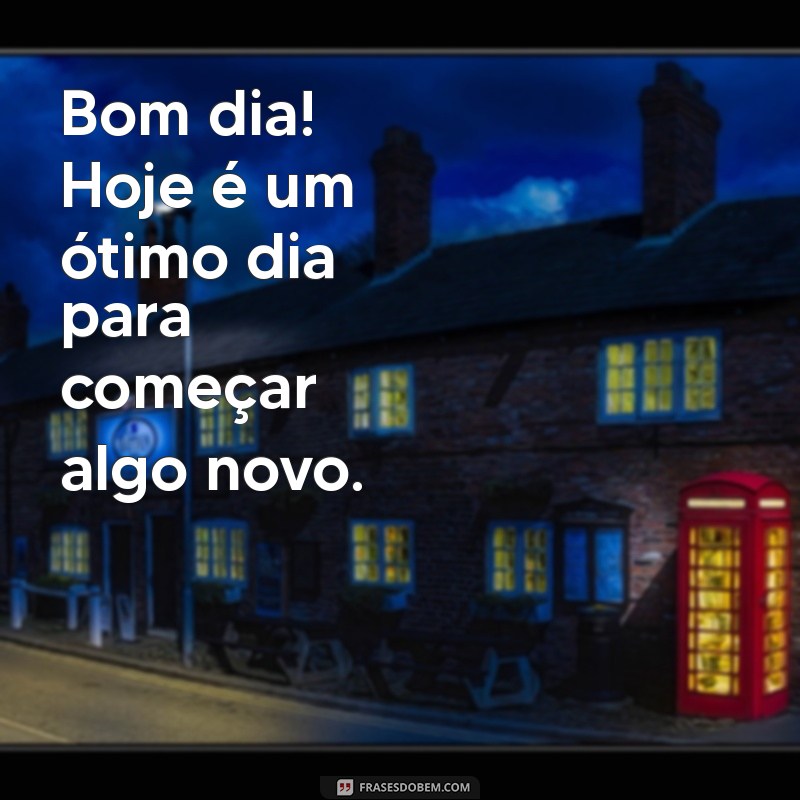 Mensagens de Bom Dia: Inspire seu Dia com Frases Positivas 