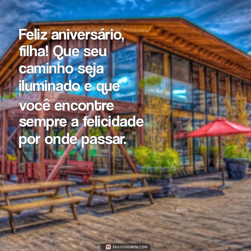 Mensagem de Parabéns para Filha: Frases Inspiradoras para Celebrar o Seu Dia 